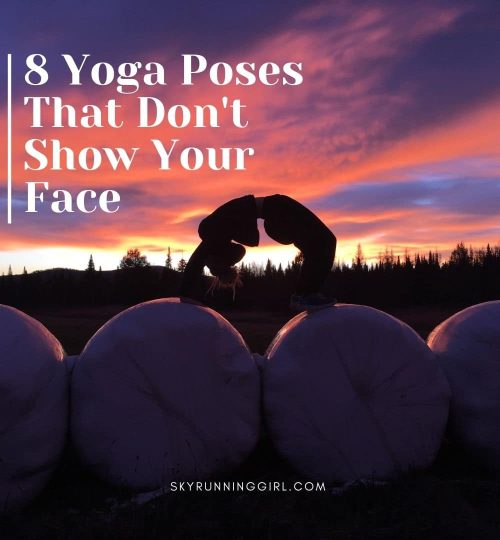 naia 8 Yoga Poses That Don't Show Your Face skyrunninggirl skyrunning women woman ultra runner running trail yoga for runners no face why i don't show my face how do i take no face photos